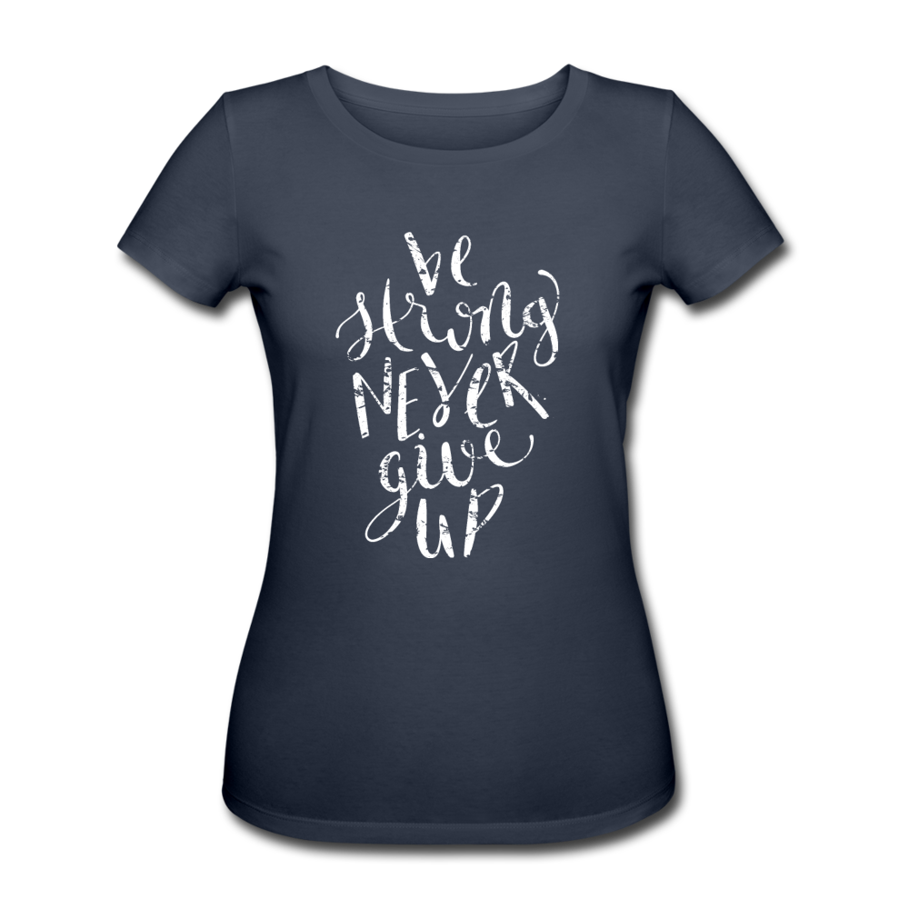 be strong never give up - Motivations-Shirt - Navy