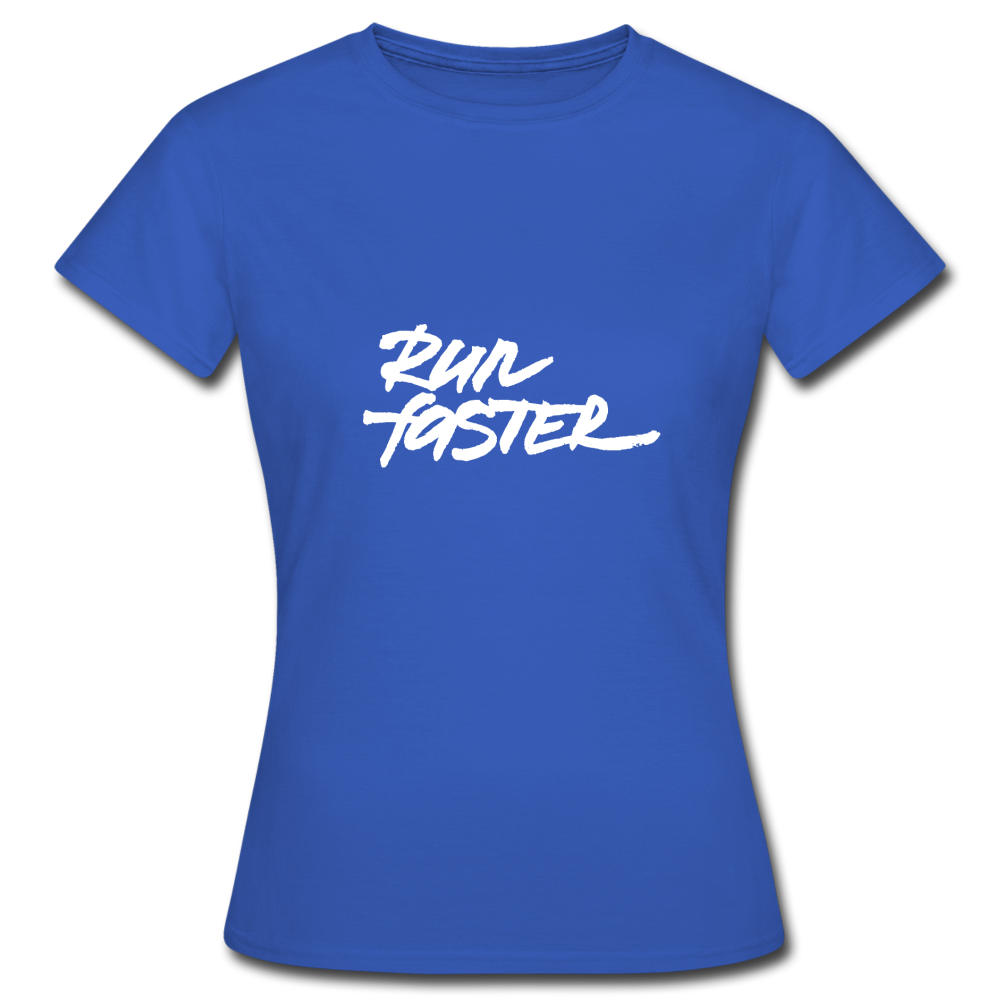 run faster - Motivations T-Shirt Frauen - Royalblau