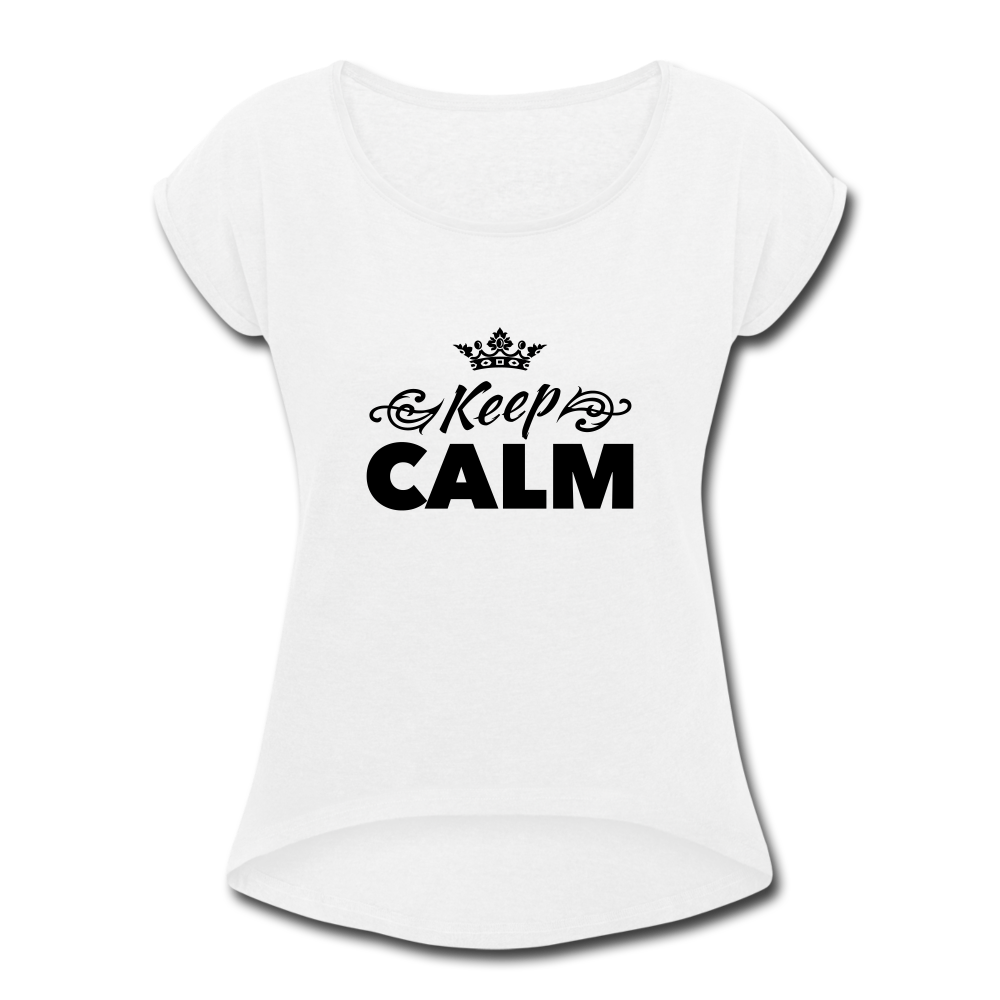 Keep CALM - Motivation T-Shirt mit gerollten Ärmeln - Weiß